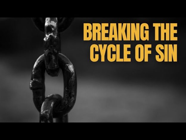 We must break the cycle of sin!