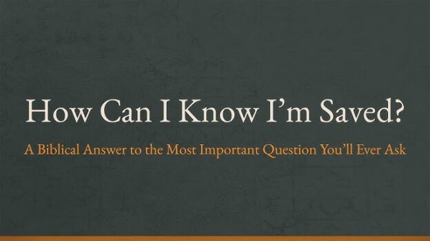 How can I know that I’m saved?