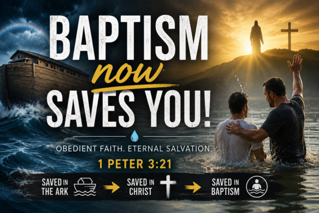 “Baptism now Saves You!”