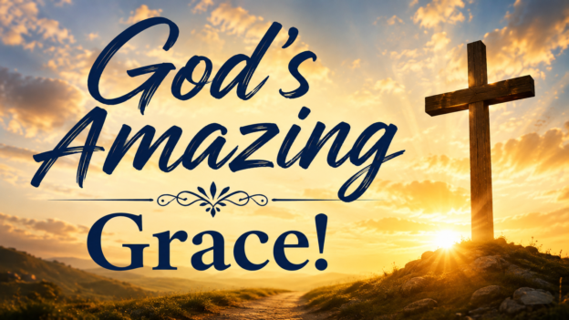 God’s Amazing Grace