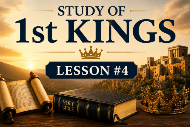 4. Study of 1st Kings – Lesson #4