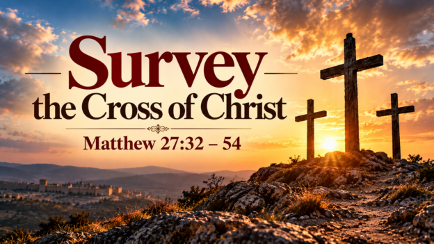 “When I survey the Wonderous Cross”